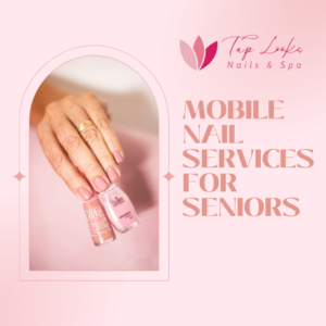 Mobile Nail Services For Seniors