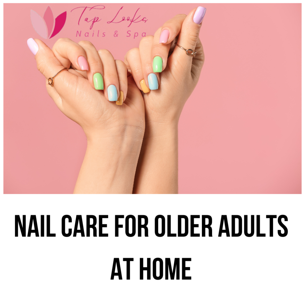 Nail Care For Older Adults At Home