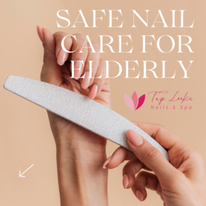 SAFE NAIL CARE FOR ELDERLY