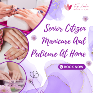 Senior Citizen Manicure And Pedicure At Home