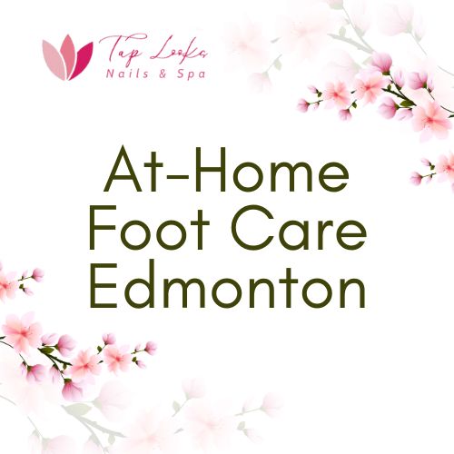 At-home foot care Edmonton