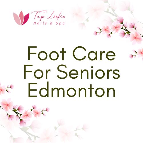 Foot care for seniors Edmonton