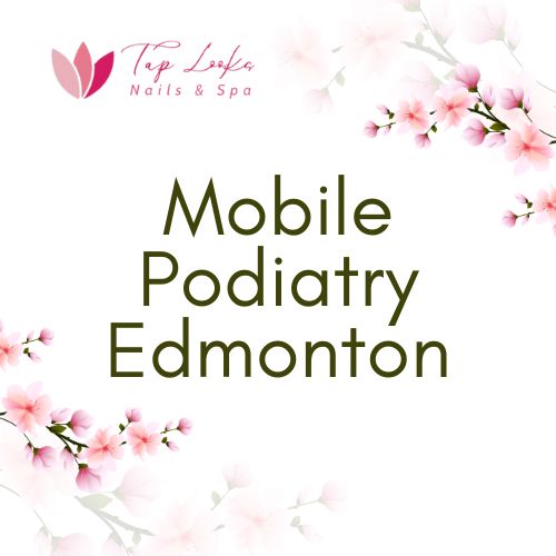 Mobile podiatry Edmonton