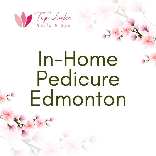 In-home pedicure Edmonton