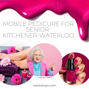 Mobile Pedicure For Senior Kitchener-Waterloo