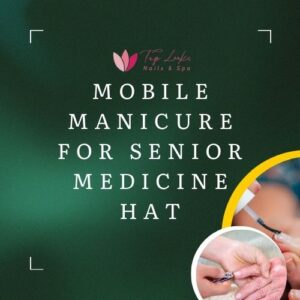 Mobile Manicure For Senior Medicine Hat