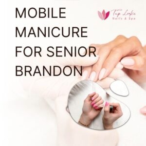 Mobile Manicure For Senior Brandon