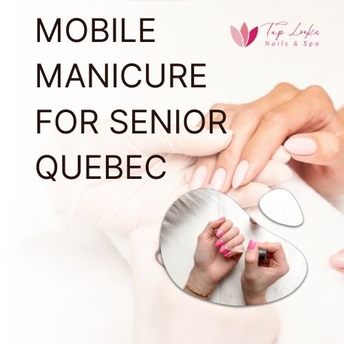 Mobile Manicure For Senior Quebec 8 Mobile Manicure For Senior Quebec