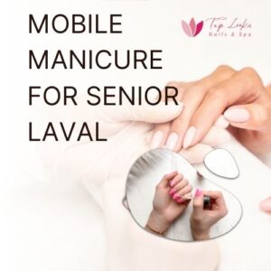 Mobile Manicure For Senior Laval