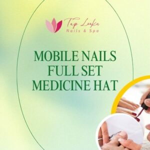 Mobile Nails Full Set Medicine Hat