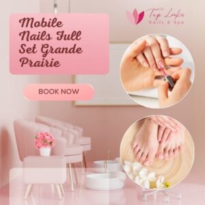Mobile Nails Full Set Grande Prairie