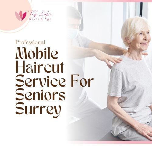 Mobile Haircut Service For Seniors Surrey