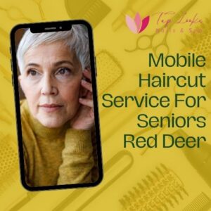 Mobile Haircut Service For Seniors Red Deer
