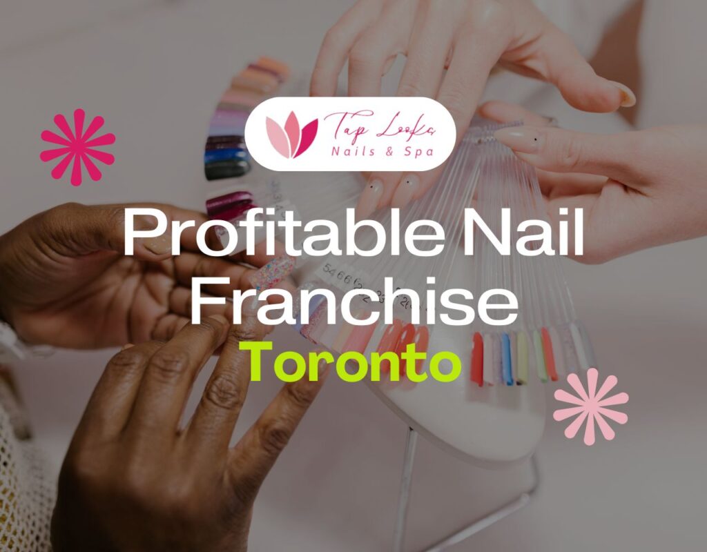 Profitable Nail Franchise In Toronto 13 Profitable Nail Franchise In Toronto