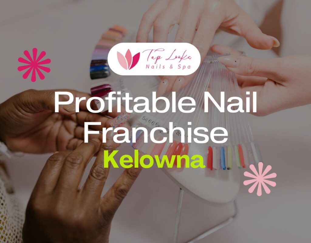 Profitable Nail Franchise In Kelowna
