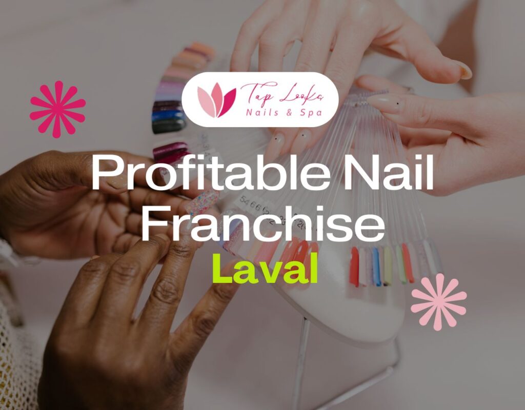 Profitable Nail Franchise In Laval 31 Profitable Nail Franchise In Laval