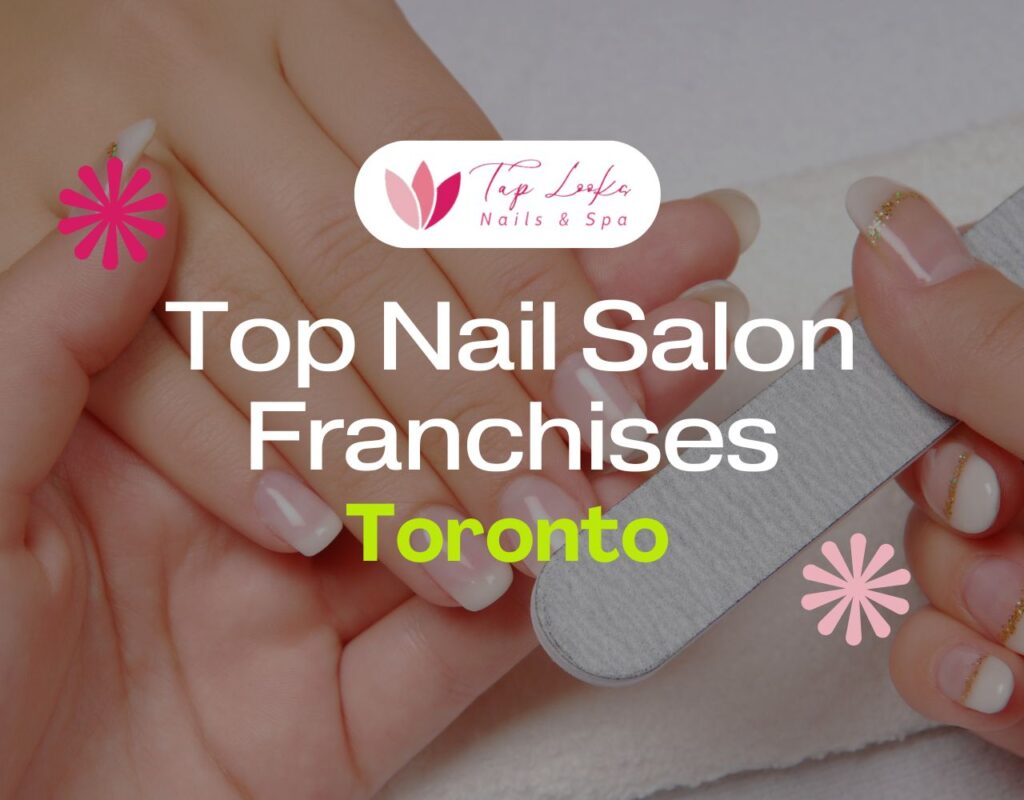 Top Nail Salon Franchises Toronto 9 Top Nail Salon Franchises Toronto