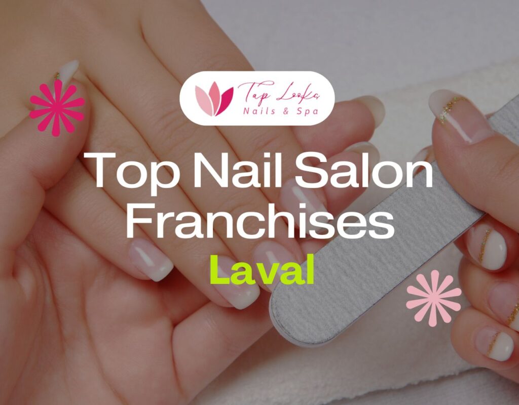 Top Nail Salon Franchises Laval 27 Top Nail Salon Franchises Laval