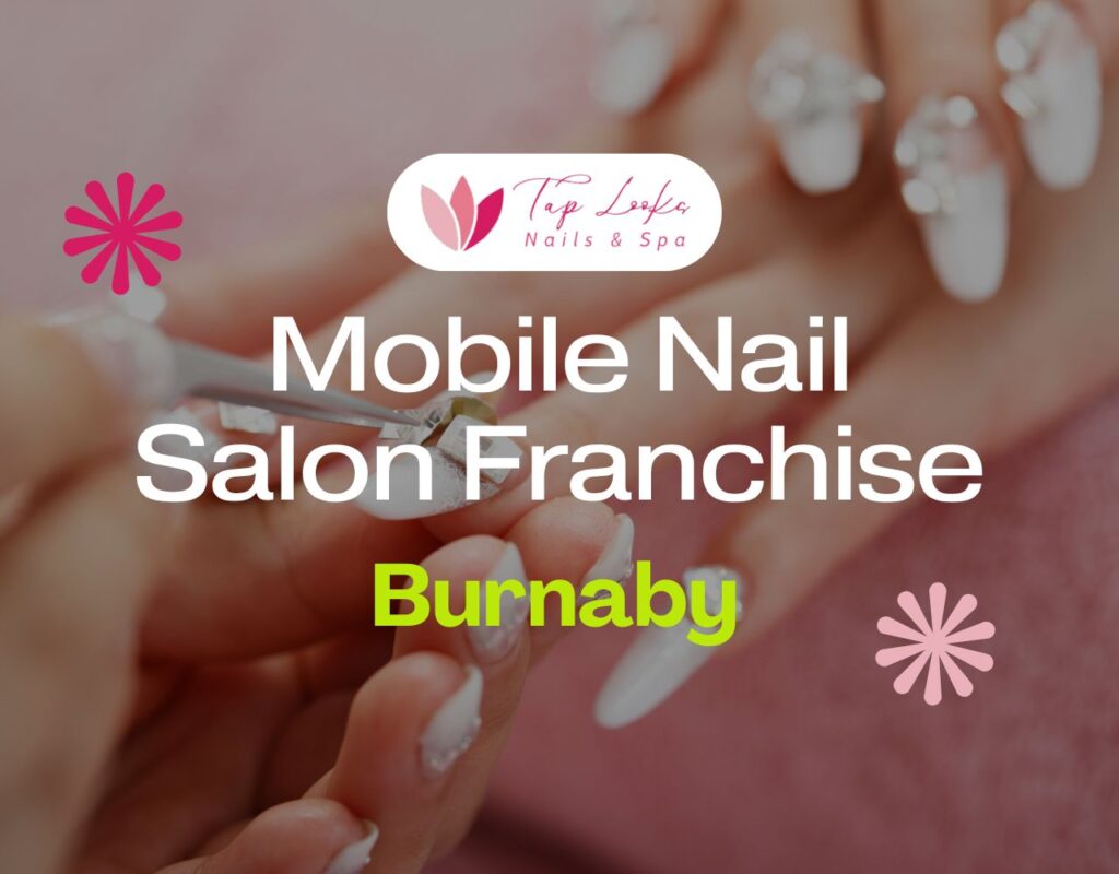 Mobile Nail Salon Franchise In Burnaby