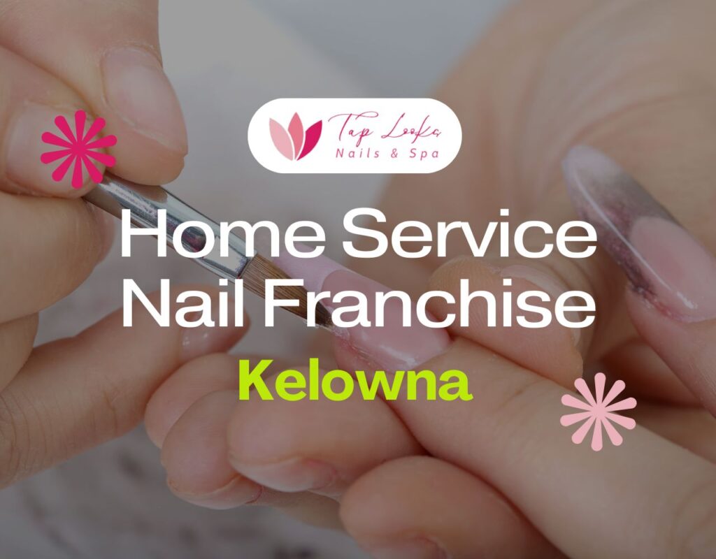 Home Service Nail Franchise Kelowna 5 Home Service Nail Franchise Kelowna
