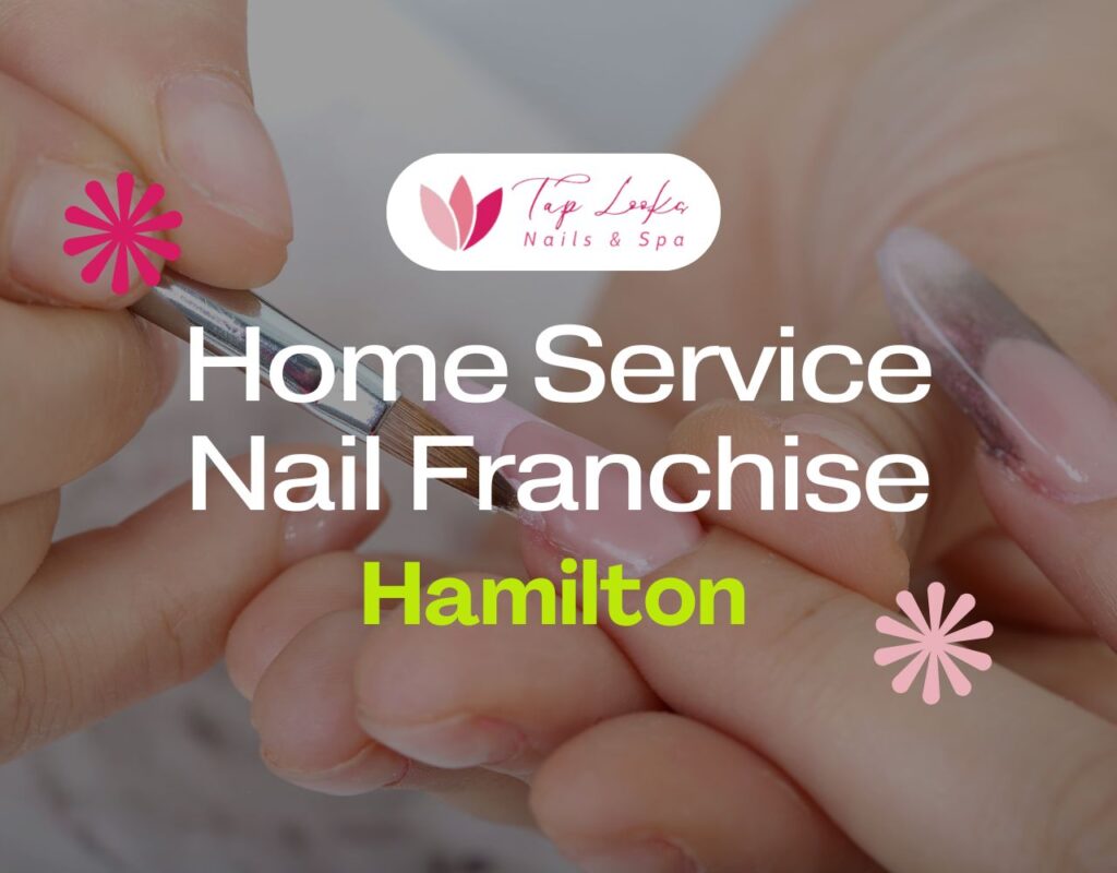 Home Service Nail Franchise Hamilton 21 Home Service Nail Franchise Hamilton
