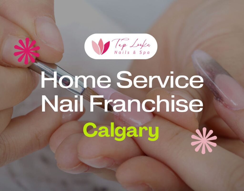 Home Service Nail Franchise Calgary 5 Home Service Nail Franchise Calgary