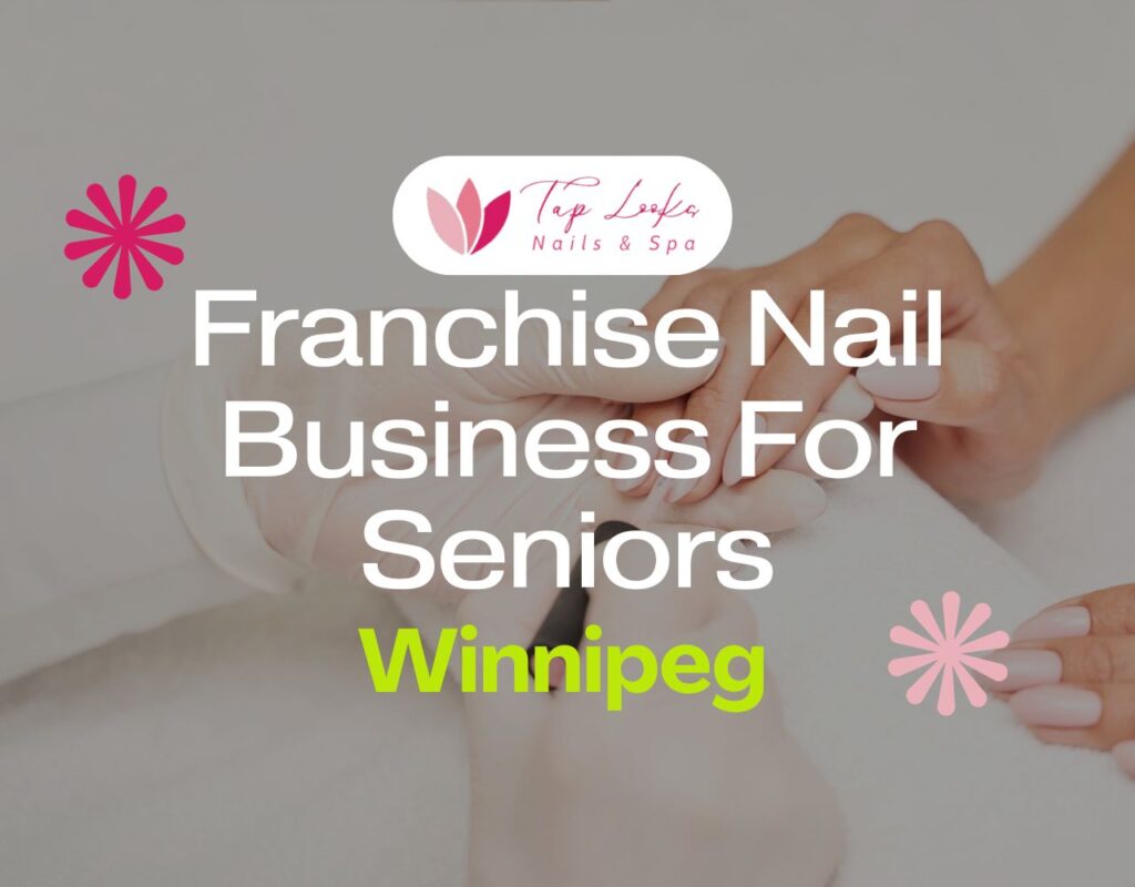 Franchise Nail Business For Seniors In Winnipeg 9 Franchise Nail Business For Seniors In Winnipeg