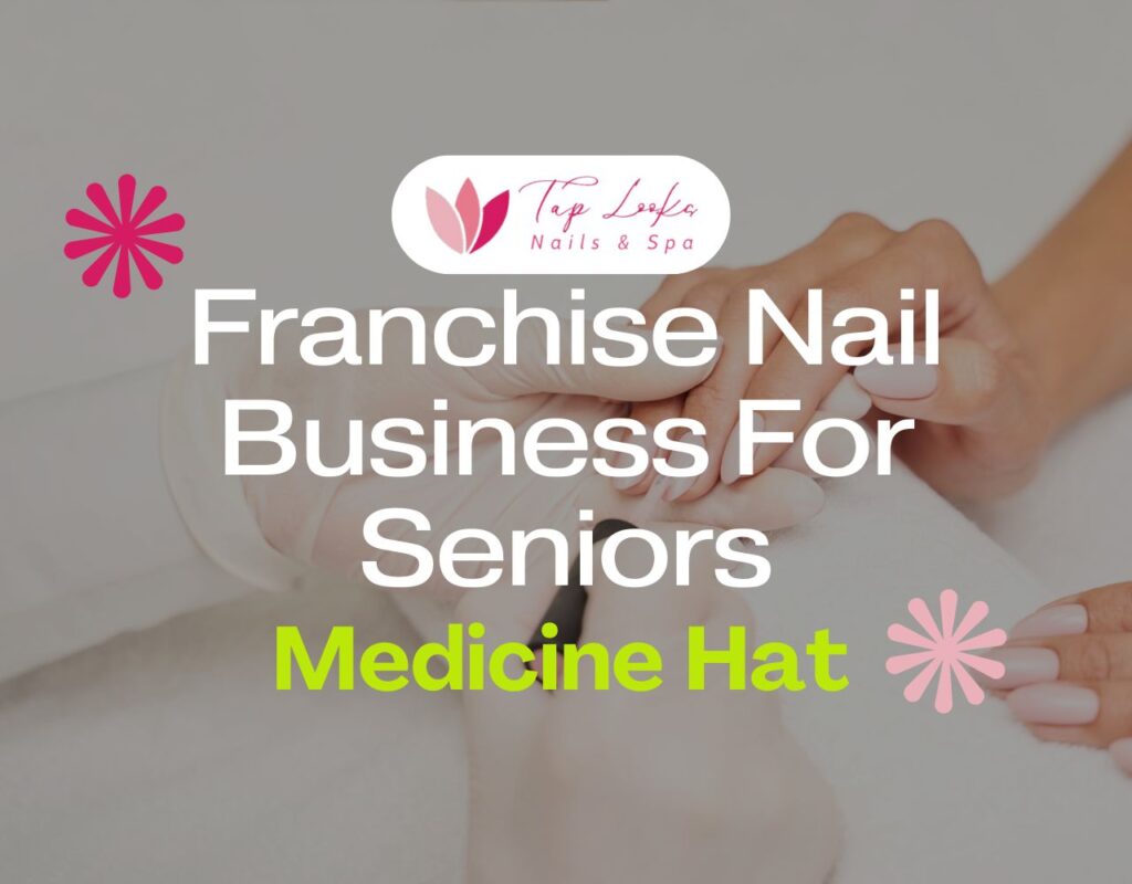 Franchise Nail Business For Seniors In Medicine Hat 9 Franchise Nail Business For Seniors In Medicine Hat