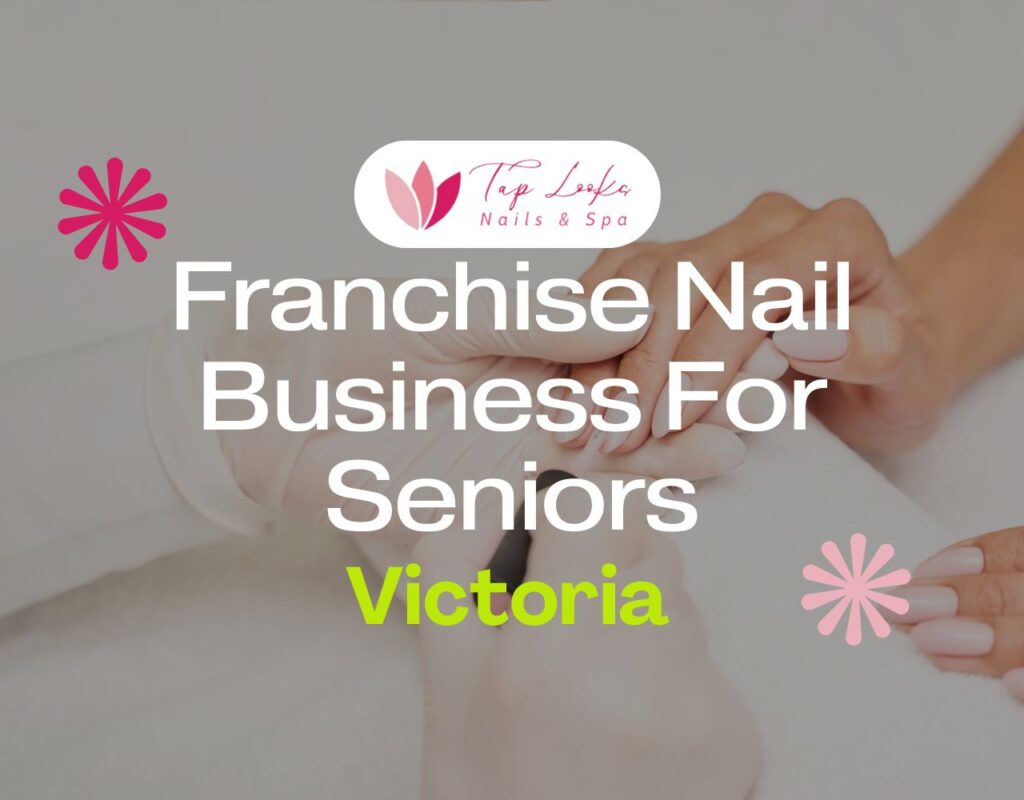 Franchise Nail Business For Seniors In Victoria 33 Franchise Nail Business For Seniors In Victoria