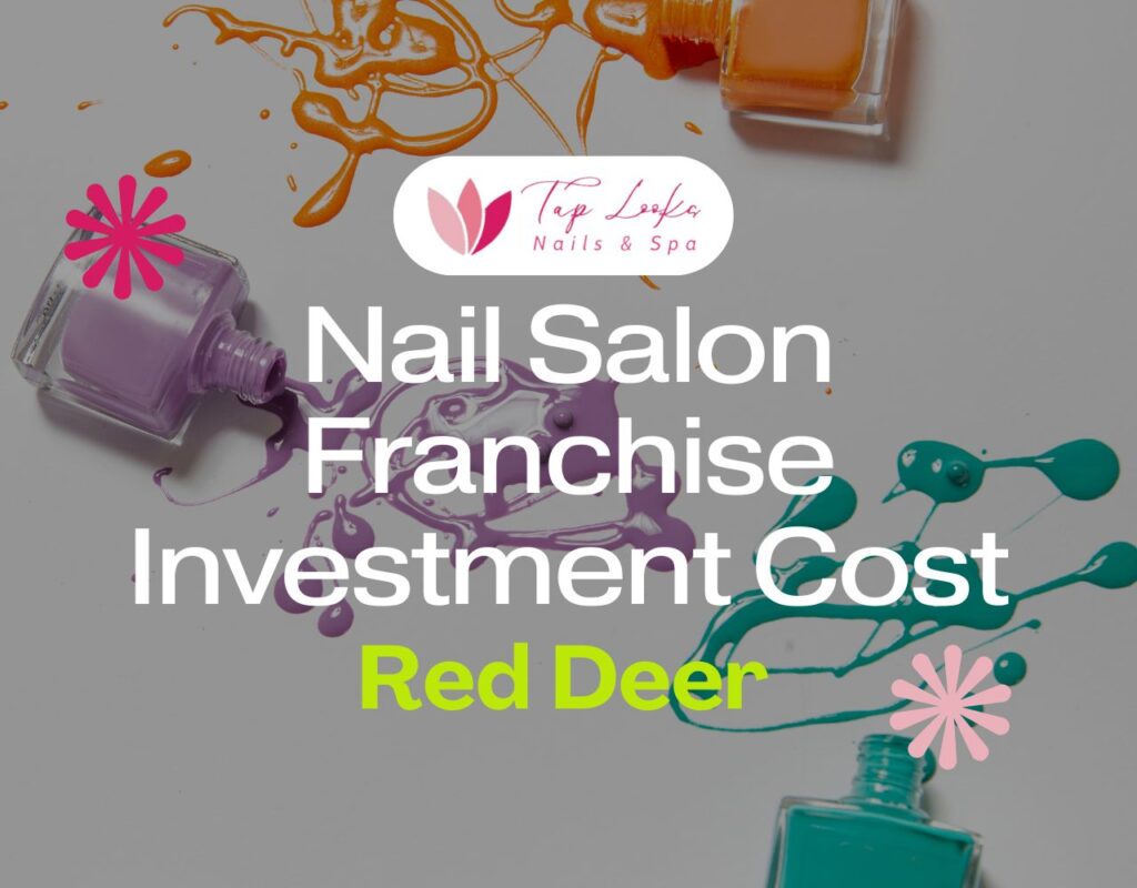Nail Salon Franchise Investment Cost Red Deer