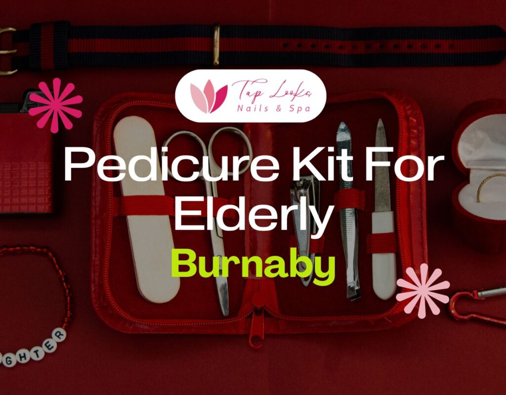 Pedicure Kit For Elderly Burnaby 21 Pedicure Kit For Elderly Burnaby