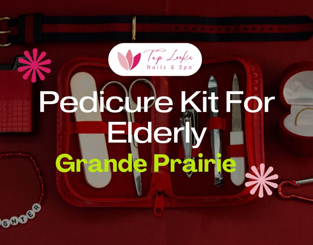Pedicure Kit For Elderly Grande Prairie