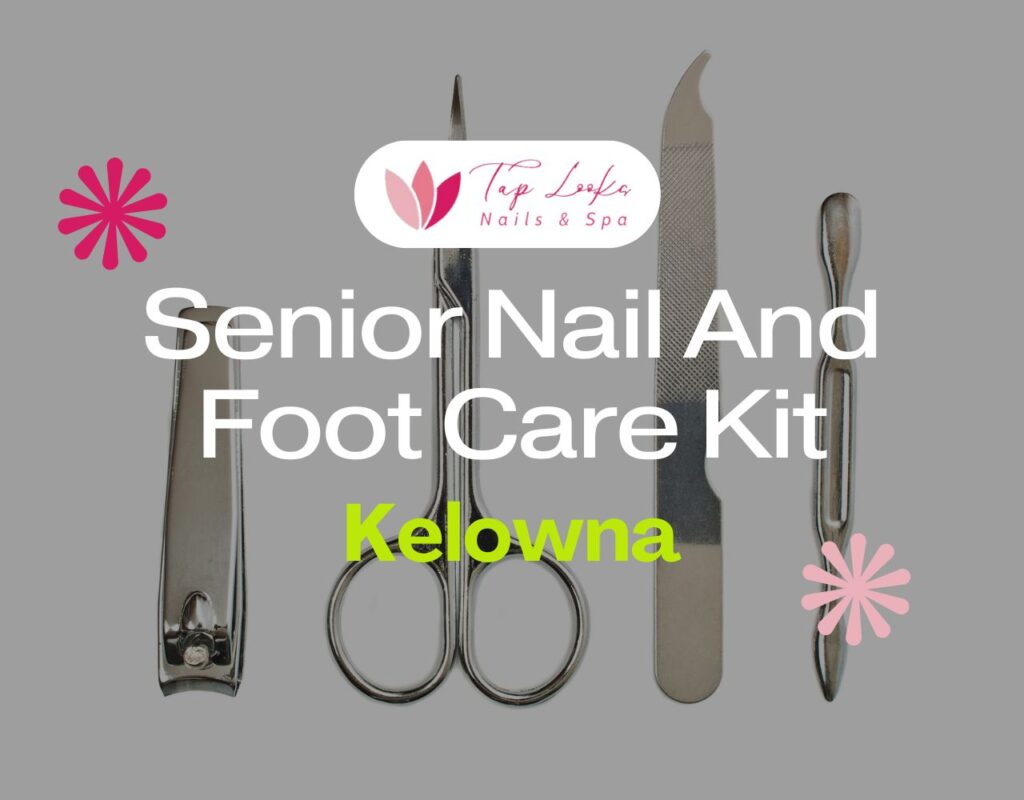 Senior Nail And Foot Care Kit Kelowna 5 Senior Nail And Foot Care Kit Kelowna