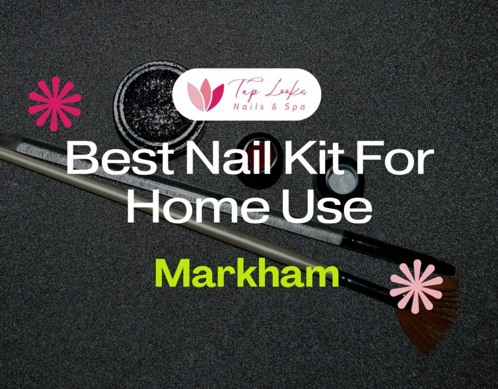 Best Nail Kit For Home Use In Markham