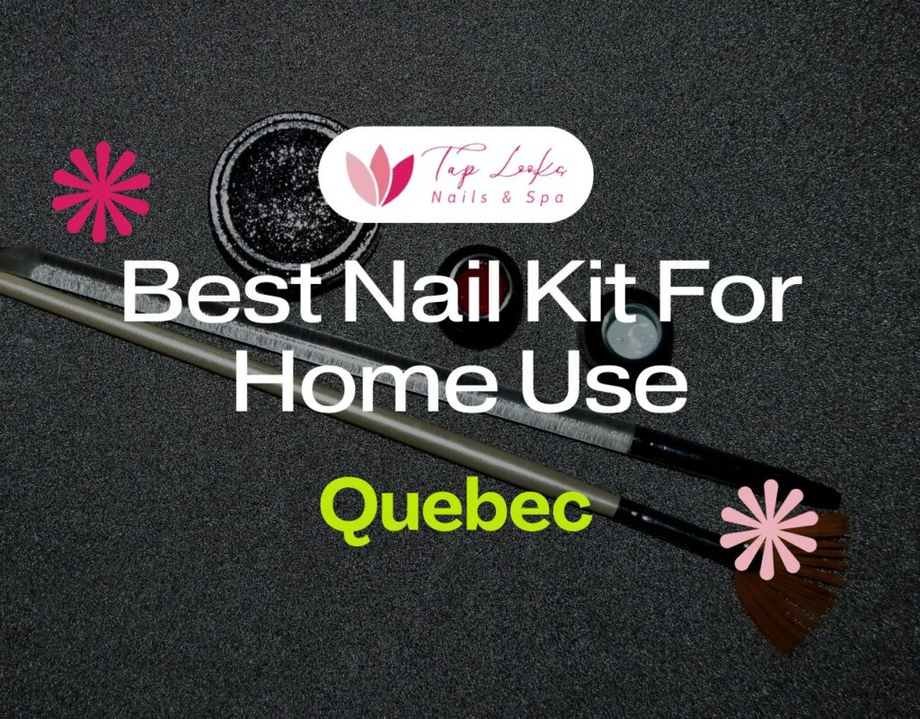 Best Nail Kit For Home Use In Quebec