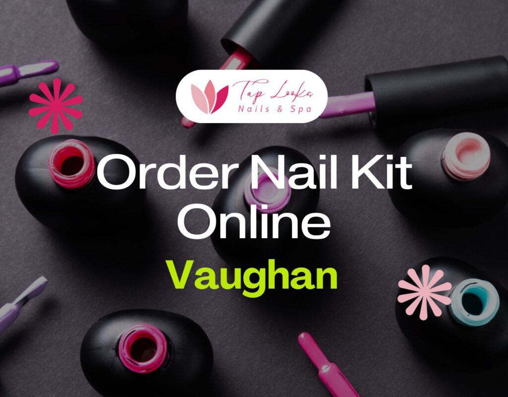 Order Nail Kit Online Vaughan