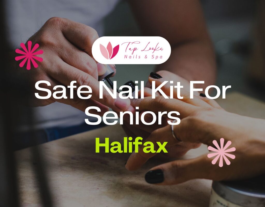 Safe Nail Kit For Seniors In Halifax 21 Safe Nail Kit For Seniors In Halifax