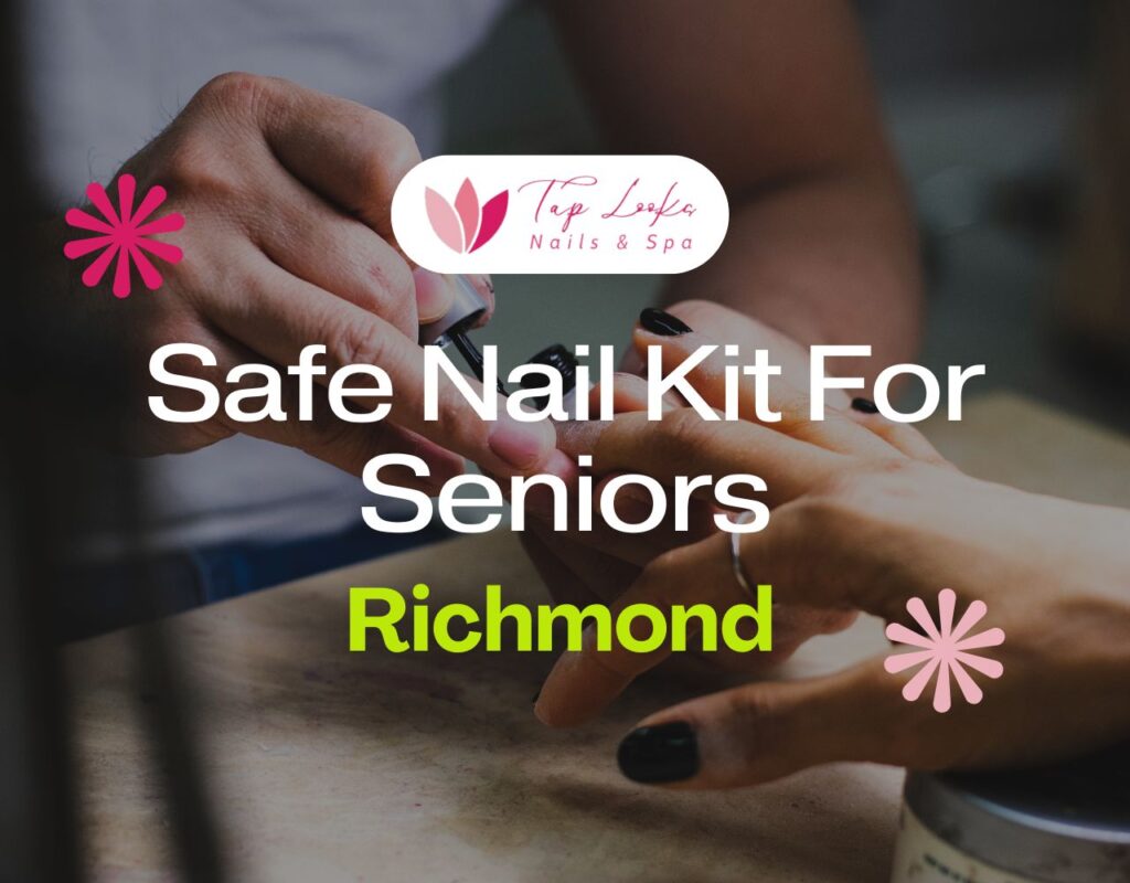 Safe Nail Kit For Seniors In Richmond 33 Safe Nail Kit For Seniors In Richmond