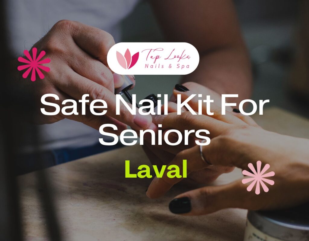 Safe Nail Kit For Seniors In Laval 9 Safe Nail Kit For Seniors In Laval