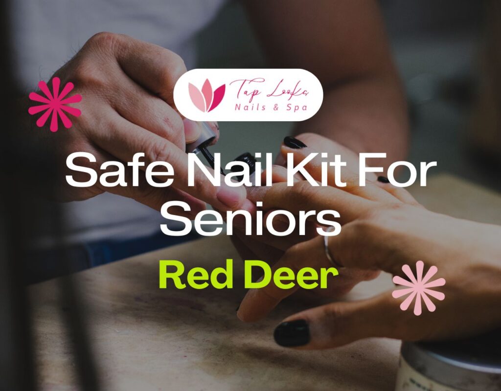 Safe Nail Kit For Seniors In Red Deer