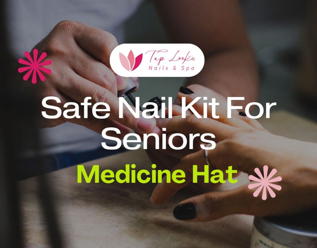 Safe Nail Kit For Seniors In Medicine Hat