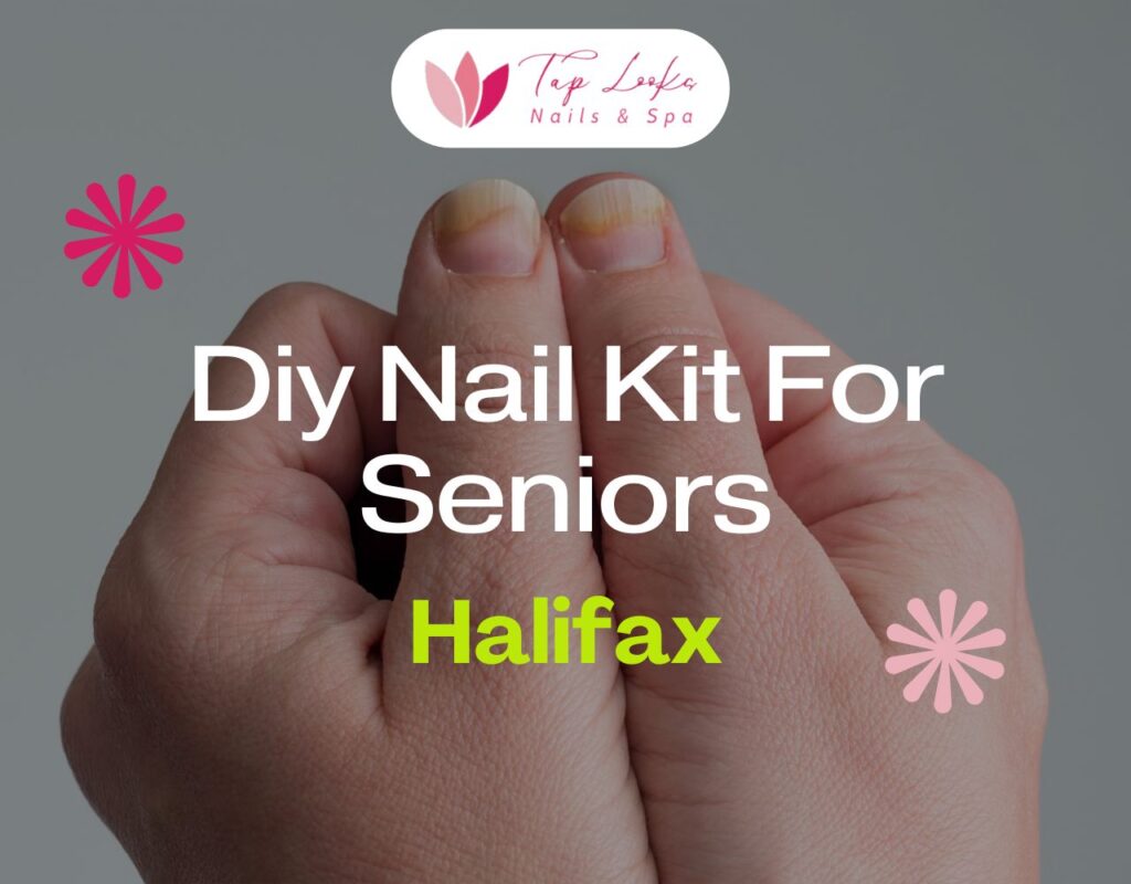 Diy Nail Kit For Seniors Halifax