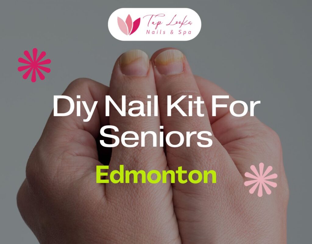 Diy Nail Kit For Seniors Edmonton