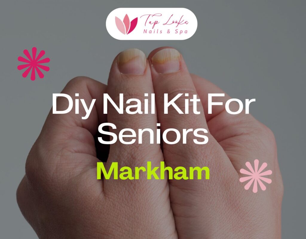 Diy Nail Kit For Seniors Markham 29 Diy Nail Kit For Seniors Markham