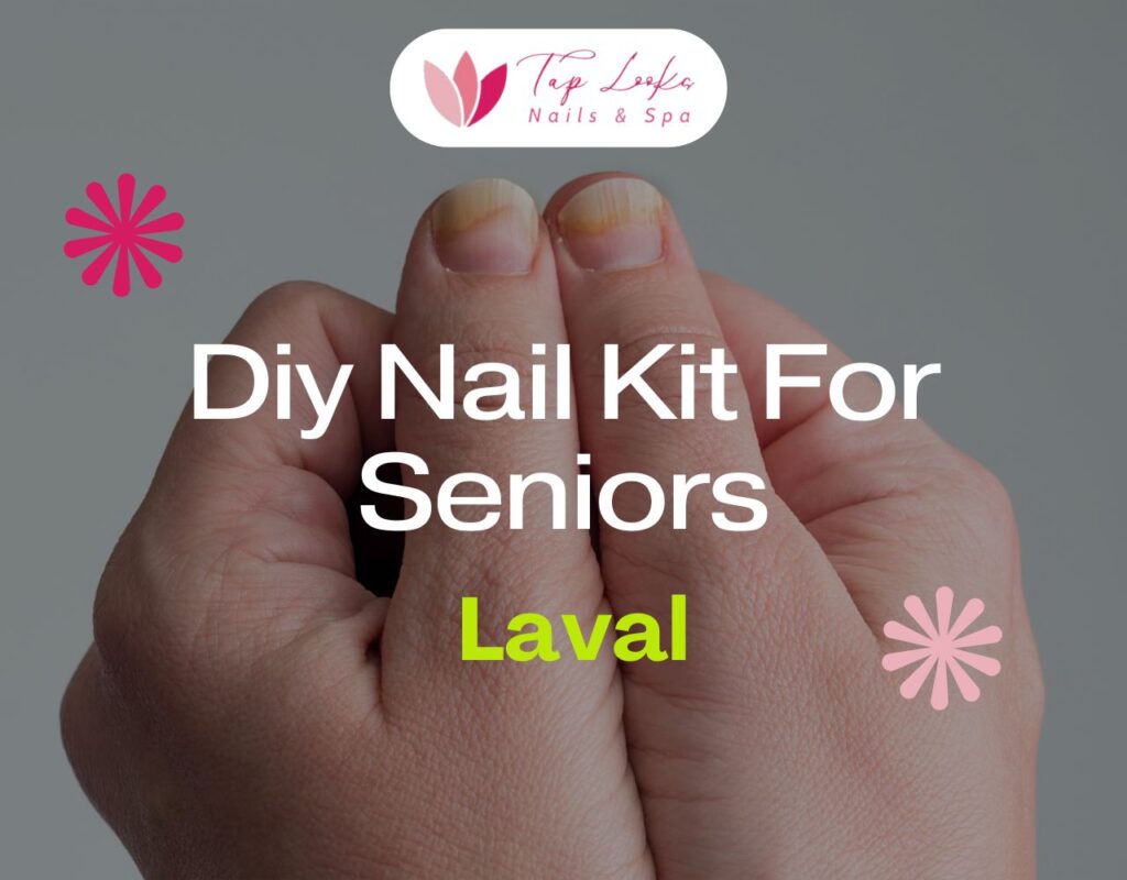 Diy Nail Kit For Seniors Laval 5 Diy Nail Kit For Seniors Laval