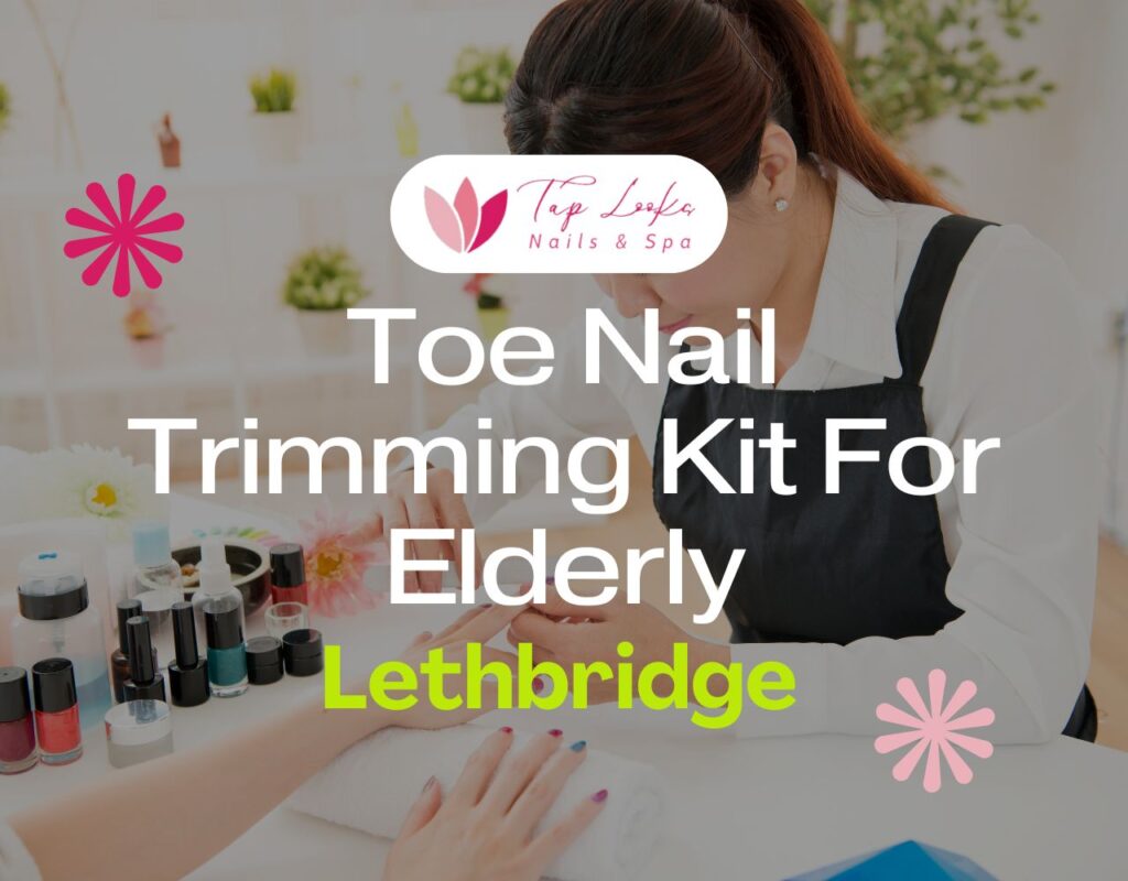 Toe Nail Trimming Kit For Elderly Lethbridge