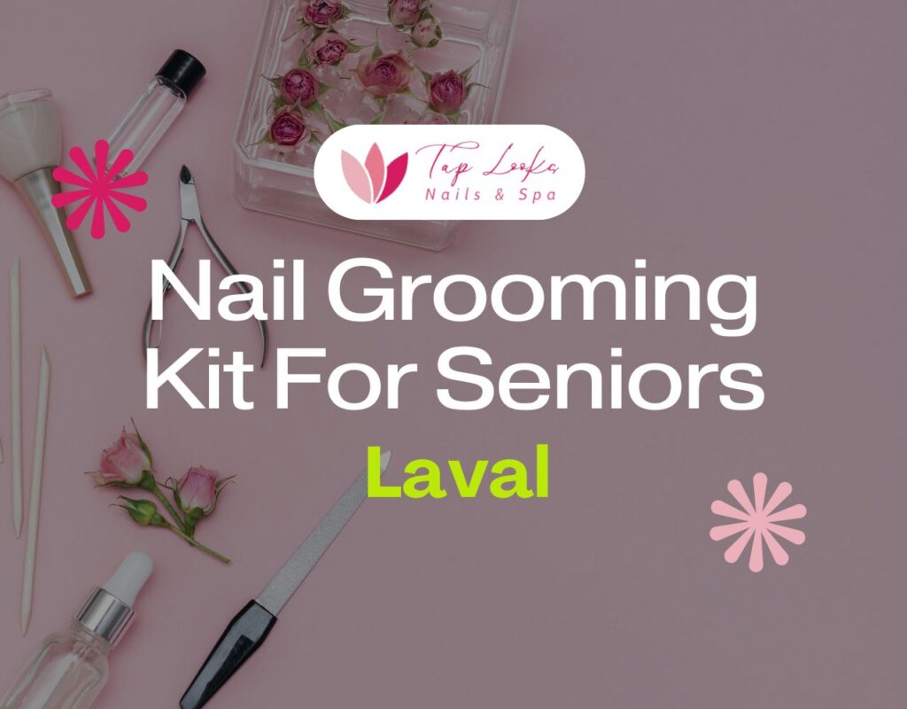 Nail Grooming Kit For Seniors Laval