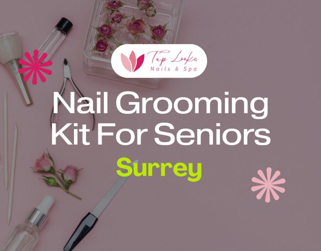 Nail Grooming Kit For Seniors Surrey 9 Nail Grooming Kit For Seniors Surrey