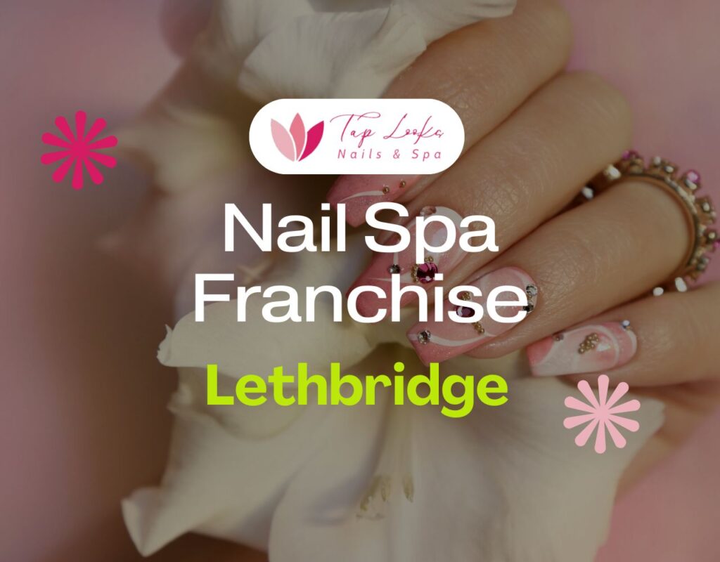 Nail Spa Franchise Lethbridge
