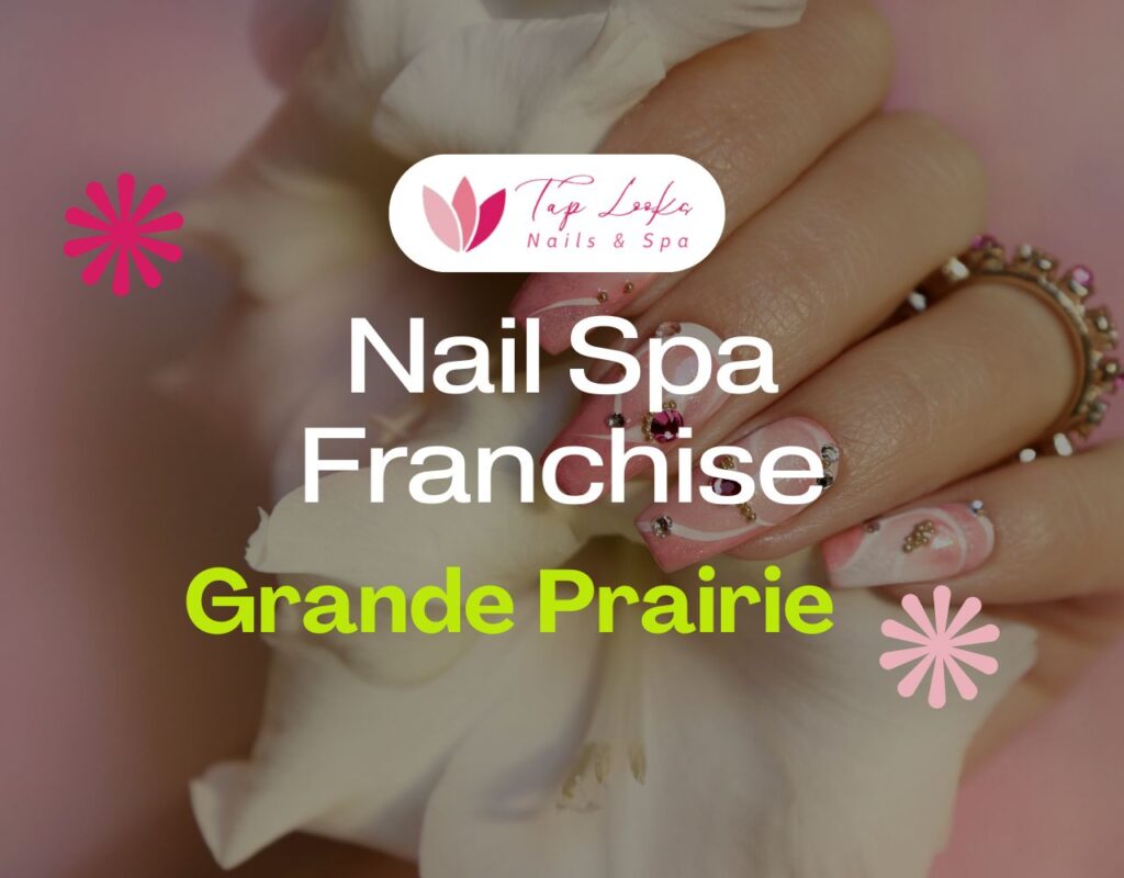 Nail Spa Franchise Grande Prairie 1 Nail Spa Franchise Grande Prairie
